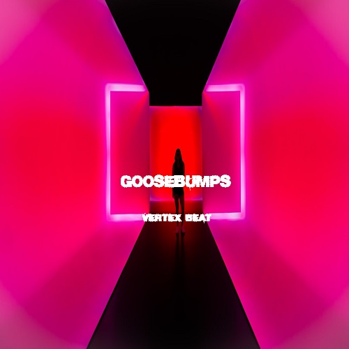 goosebumps by VERTEX BEAT